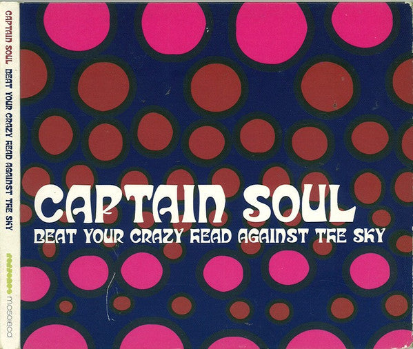 Captain Soul : Beat Your Crazy Head Against The Sky (CD, Album, Dig)