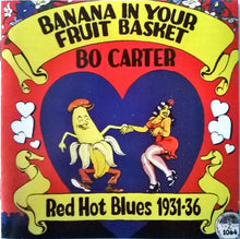 Load image into Gallery viewer, Bo Carter : Banana In Your Fruit Basket : Red Hot Blues, 1931-1936 (CD, Comp, RE)
