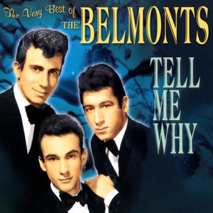 The Belmonts : Tell Me Why: The Very Best Of The Belmonts (CD, Comp)