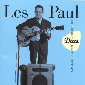 Les Paul : The Trio's Complete Decca Recordings Plus (1936-47) (2xCD, Comp, Mono, RM)