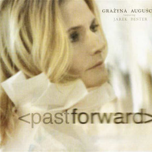Grażyna Auguścik Featuring Jarek Bester* : Past Forward (CD, Album)