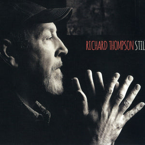 Richard Thompson : Still (CD, Album + CD, EP + Dlx)