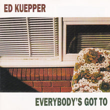 Load image into Gallery viewer, Ed Kuepper : Everybody&#39;s Got To (CD, Album, RE, RM)
