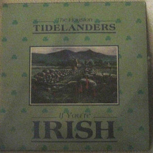 Houston Tidelanders* : If You're Irish (LP, Album)