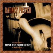 Load image into Gallery viewer, Radney Foster : Are You Ready For The Big Show? (CD, Album, Enh)
