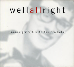 Nanci Griffith With  The Crickets (2) : Well... All Right (CD, Single, Promo, Dig)