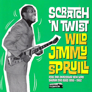 Wild Jimmy Spruill : Scratch 'n Twist Rare And Unissued New York Rhythm And Blues 1956-1962 (CD, Comp)