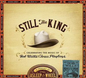 Asleep At The Wheel : Still The King: Celebrating The Music Of Bob Wills And His Texas Playboys (CD, Album)