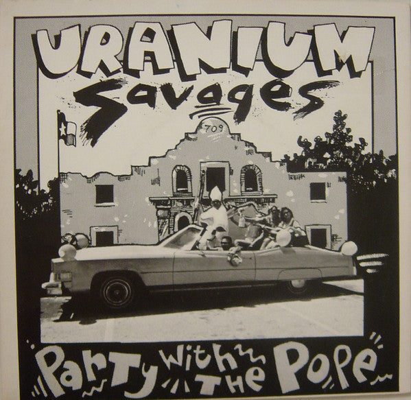 Uranium Savages : Party With The Pope / My Future's So Bleak (I Think I Got AIDS) (7