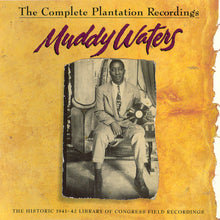 Load image into Gallery viewer, Muddy Waters : The Complete Plantation Recordings (The Historic 1941-42 Library Of Congress Field Recordings) (CD, Comp, RM)
