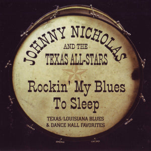 Johnny Nicholas And The Texas All-Stars : Rockin' My Blues To Sleep (Texas/Louisiana Blues & Dance Hall Favorites) (CD, Album)