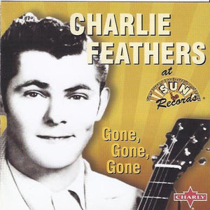 Charlie Feathers : Gone, Gone, Gone (CD, Comp, RM)