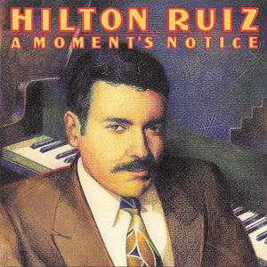 Hilton Ruiz : A Moment's Notice  (CD, Album)