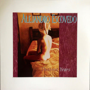 Alejandro Escovedo : Thirteen Years (LP + LP, S/Sided + Album, RE, 180)