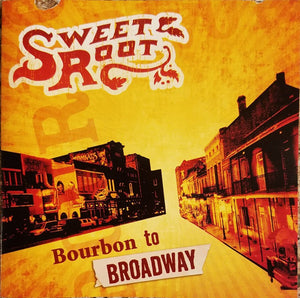 Sweet Root : Bourbon To Broadway (CD, Album)