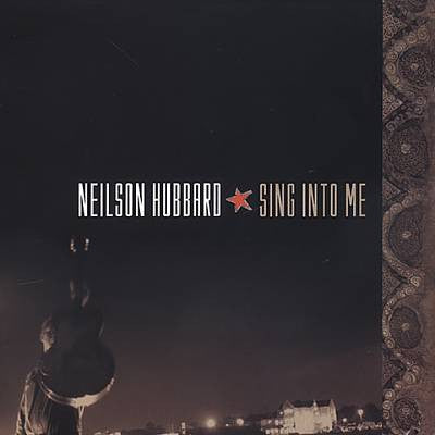 Neilson Hubbard : Sing Into Me (CD, Album)