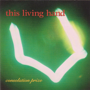 This Living Hand : Consolation Prize (CD, Album)