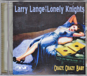 Larry Lange And His Lonely Knights* : Crazy, Crazy Baby (CD, Album)