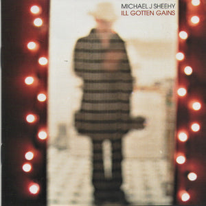 Michael J. Sheehy : Ill Gotten Gains (CD, Album)