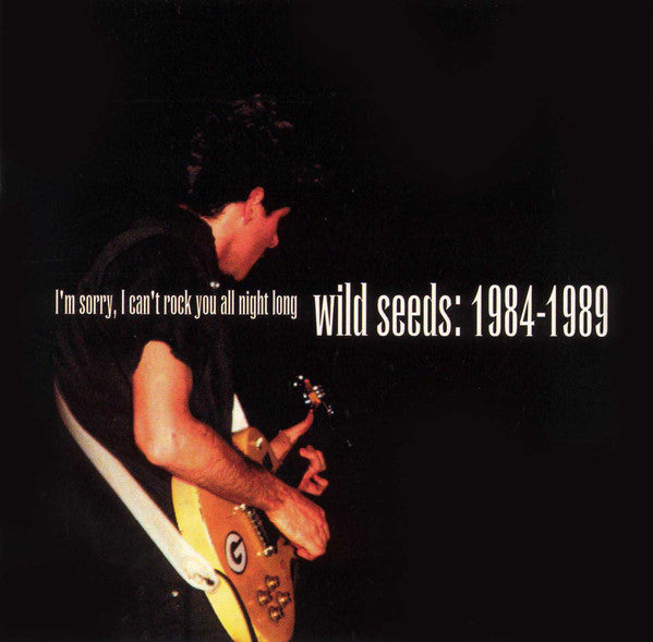 Wild Seeds : I'm Sorry, I Can't Rock You All Night Long - Wild Seeds: 1984-1989 (CD, Album, Comp)