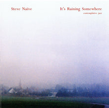 Load image into Gallery viewer, Steve Naïve* : It&#39;s Raining Somewhere (CD, Album)
