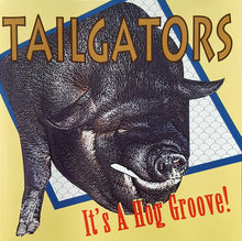 Load image into Gallery viewer, Tailgators* : It&#39;s A Hog Groove! (CD, Album)
