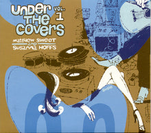 Load image into Gallery viewer, Matthew Sweet And Susanna Hoffs : Under The Covers Vol. 1 (CD, Album)
