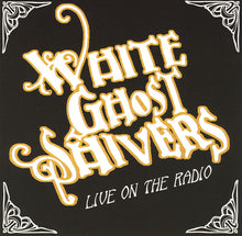 Load image into Gallery viewer, White Ghost Shivers : Live On The Radio (CD, Album)
