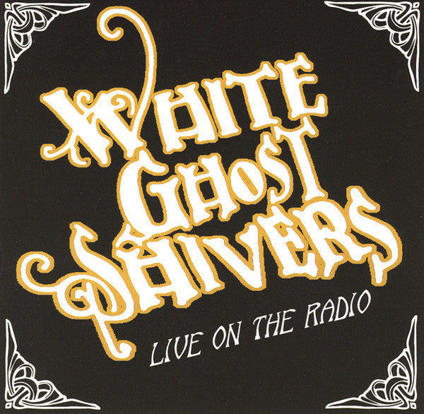 White Ghost Shivers : Live On The Radio (CD, Album)