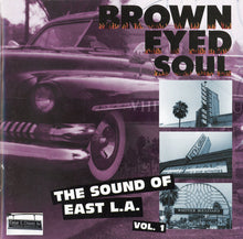 Load image into Gallery viewer, Various : Brown Eyed Soul (The Sound Of East L.A. Vol. 1 ) (CD, Comp)
