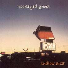 Load image into Gallery viewer, Cockeyed Ghost : Ludlow 6:18 (CD, Album)
