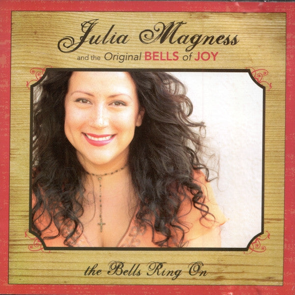 Julia Magness (2) and The Original Bells Of Joy* : The Bells Ring On (CD, Album)