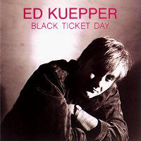 Ed Kuepper : Black Ticket Day (CD, Album)