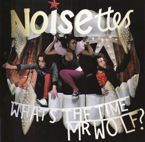 Noisettes : What's The Time Mr Wolf? (CD, Album)