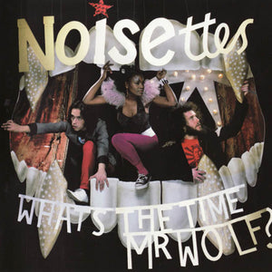 Noisettes : What's The Time Mr Wolf? (CD, Album)