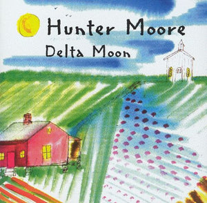 Hunter Moore : Delta Moon (CD, Album)
