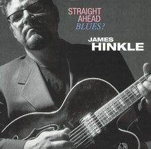Load image into Gallery viewer, James Hinkle : Straight Ahead Blues? (CD, Album)
