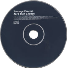 Load image into Gallery viewer, Teenage Fanclub : Ain&#39;t That Enough (CD, Single, CD2)
