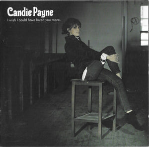 Candie Payne : I Wish I Could Have Loved You More (CD, Album)