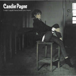 Candie Payne : I Wish I Could Have Loved You More (CD, Album)