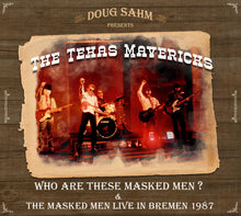 Load image into Gallery viewer, Doug Sahm Presents The Texas Mavericks : Who Are These Masked Men ? &amp; The Masked Men Live in Bremen 1987 (2xCD, Album)
