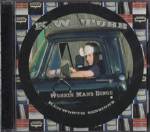 Load image into Gallery viewer, K.W. Tubb : Workin Mans Dirge (Kenworth Sessions) (CD)

