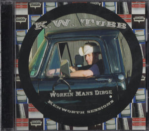 K.W. Tubb : Workin Mans Dirge (Kenworth Sessions) (CD)
