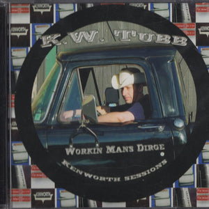 K.W. Tubb : Workin Mans Dirge (Kenworth Sessions) (CD)