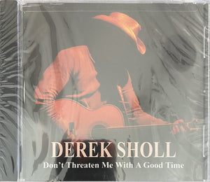 Derek Sholl : Don't Threaten Me With A Good Time (CD, Album)