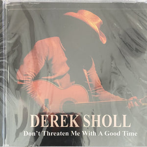 Derek Sholl : Don't Threaten Me With A Good Time (CD, Album)