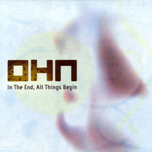 OHN : In The End, All Things Begin (CD, Album)