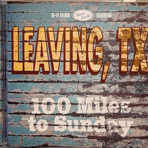 Leaving, TX : 100 Miles to Sunday (CD)