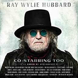 Ray Wiley Hubbard - Co-Starring Too