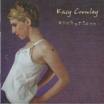 Kacy Crowley : Anchorless (CD, Album)